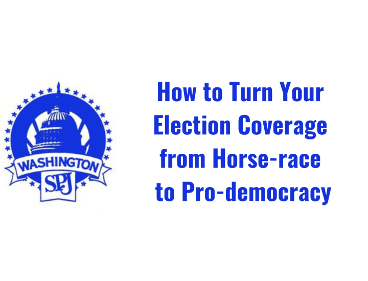 How to Turn Your Election Coverage from Horse-race to Pro-democracy