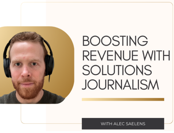 Boosting Revenue with Solutions Journalism